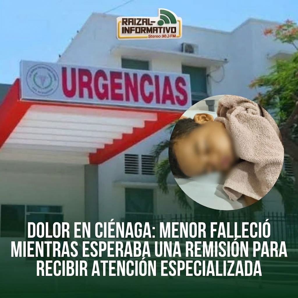 DOLOR EN CIÉNAGA: MENOR FALLECIÓ MIENTRAS ESPERABA UNA REMISIÓN PARA RECIBIR ATENCIÓN ESPECIALIZADA